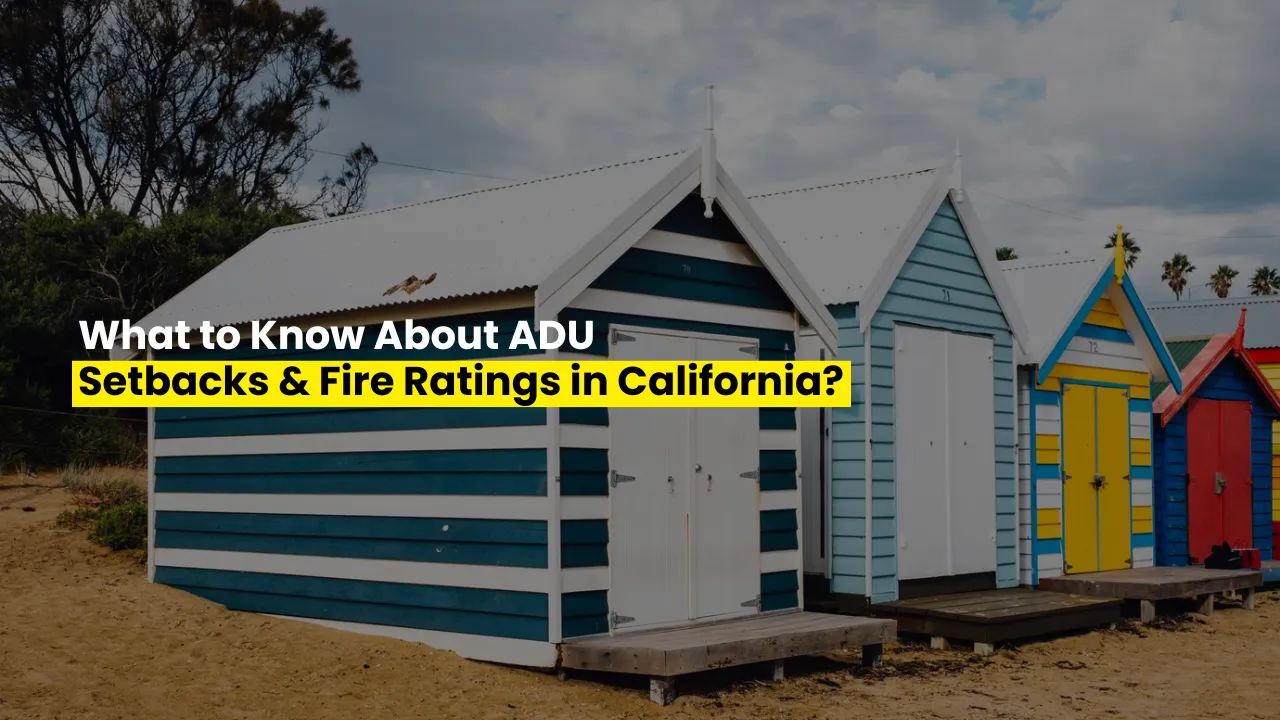 What to Know About ADU Setbacks & Fire Ratings in California?